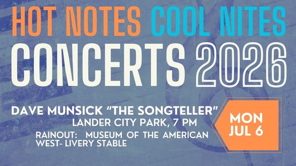 Hot Notes Cool Nites Concerts 2026 featuring Dave Munsick Band, July 6 at 7 p.m. in Lander City Park. Rainout location: Museum of the American West.